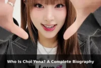 Who Is Choi Yena? A Complete Biography