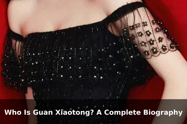 Who Is Guan Xiaotong? A Complete Biography
